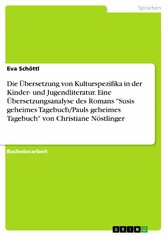 Die Übersetzung von Kulturspezifika in der Kinder- und Jugendliteratur. Eine Übersetzungsanalyse des Romans 'Susis geheimes Tagebuch/Pauls geheimes Tagebuch' von Christiane Nöstlinger