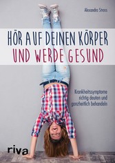 Hör auf deinen Körper und werde gesund