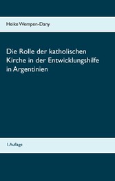 Die Rolle der katholischen Kirche in der Entwicklungshilfe in Argentinien