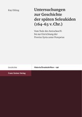 Untersuchungen zur Geschichte der späten Seleukiden (164-63 v. Chr.)