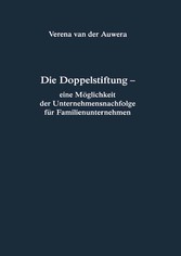 Die Doppelstiftung - eine Möglichkeit der Unternehmensnachfolge für Familienunternehmen