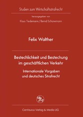 Bestechlichkeit und Bestechung im geschäftlichen Verkehr - Internationale Vorgaben und deutsches Strafrecht