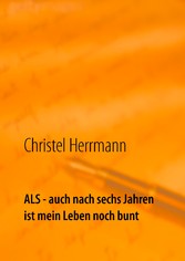 ALS - auch nach sechs Jahren ist mein Leben noch bunt