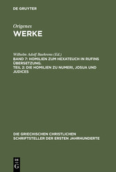 Homilien zum Hexateuch in Rufins Übersetzung. Teil 2: Die Homilien zu Numeri, Josua und Judices