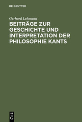 Beiträge zur Geschichte und Interpretation der Philosophie Kants