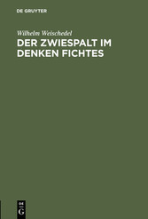 Der Zwiespalt im Denken Fichtes