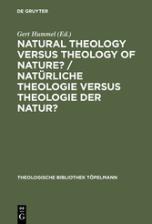 Natural Theology Versus Theology of Nature?/ Natürliche Theologie versus Theologie der Natur?