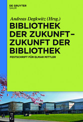 Bibliothek der Zukunft. Zukunft der Bibliothek