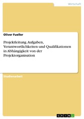 Projektleitung. Aufgaben, Verantwortlichkeiten und Qualifikationen in Abhängigkeit von der Projektorganisation