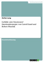 Gefühle oder Emotionen? Emotionskonzepte von Carroll Izard und Robert Plutchik