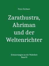 Zarathustra, Ahriman und der Weltenrichter