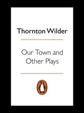 Our Town and Other Plays