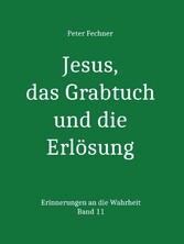 Jesus, das Grabtuch und die Erlösung