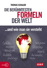 Die berühmtesten Formeln der Welt... und wie man sie versteht