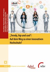 'Trendy, hip und cool': Auf dem Weg zu einer innovativen Hochschule?