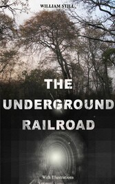 THE UNDERGROUND RAILROAD (With Illustrations)