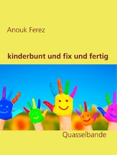 kinderbunt und fix und fertig