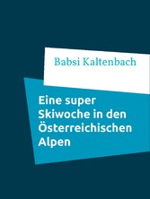 Eine super Skiwoche in den Österreichischen Alpen