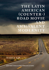 The Latin American (Counter-) Road Movie and Ambivalent Modernity