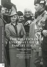 The Politics of Everyday Life in Fascist Italy