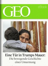 Eine Tür in Trumps Mauer (GEO eBook Single)