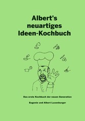 Albert&apos;s neuartiges Ideen Kochbuch