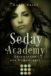 Erschaffen aus Dunkelheit (Seday Academy 3)