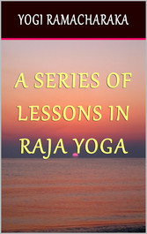 A Series of Lessons in Raja Yoga