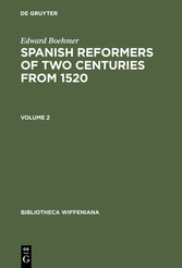 Edward Boehmer: Spanish Reformers of Two Centuries from 1520. Volume 2