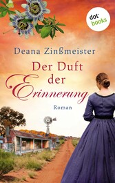 Der Duft der Erinnerung: Die Australien-Saga - Band 2