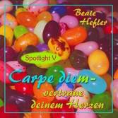 Carpe diem - vertraue deinem Herzen