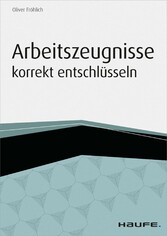 Arbeitszeugnisse korrekt entschlüsseln