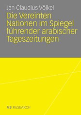 Die Vereinten Nationen im Spiegel führender arabischer Tageszeitungen