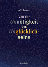 Von der Unnötigkeit des Unglücklichseins