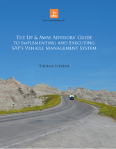 The Up & Away Advisors' Guide to Implementing and Executing Sap's Vehicle Management System