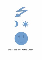 Die IT das fast wahre Leben