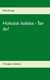 Holistisk ledelse - Tør du?