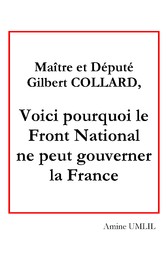 Maître et député Gilbert collard, voici pourquoi le front national ne peut gouverner la France