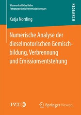 Numerische Analyse der dieselmotorischen Gemischbildung, Verbrennung und Emissionsentstehung