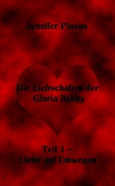 Die Liebschaften der Gloria Ashby Teil 1 - Liebe auf Umwegen