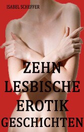 Zehn lesbische Erotikgeschichten