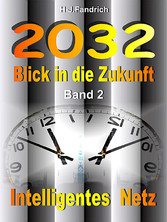 2032 .. Blick in die Zukunft .. Band 2 .. Intelligentes Netz ..