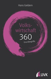 Volkswirtschaft: 360 Grundbegriffe kurz erklärt