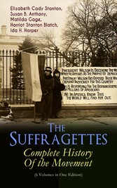 The Suffragettes - Complete History Of the Movement (6 Volumes in One Edition)