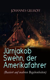 Jürnjakob Swehn, der Amerikafahrer (Basiert auf wahren Begebenheiten)