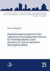 Kapitalanlagemanagement bei Lebensversicherungsunternehmen für Hybridprodukte unter Solvency II und im aktuellen Niedrigzinsumfeld