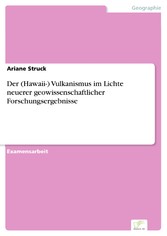 Der (Hawaii-) Vulkanismus im Lichte neuerer geowissenschaftlicher Forschungsergebnisse