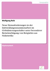 Neue Herausforderungen in der Entwicklungszusammenarbeit im Globalisierungszeitalter unter besonderer Berücksichtigung von Beispielen aus Südamerika