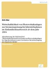 Wirtschaftlichkeit von Photovoltaikanlagen zur Stromeinspeisung für Inbetriebnahmen im Einfamilienhausbereich ab dem Jahr 2004