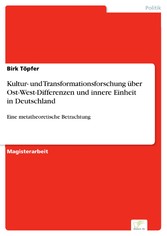 Kultur- und Transformationsforschung über Ost-West-Differenzen und innere Einheit in Deutschland